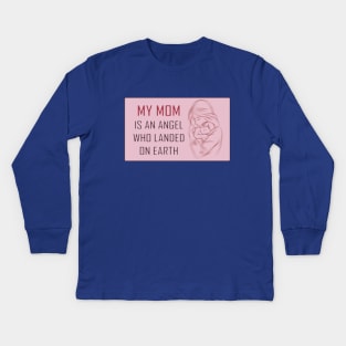 My MOM is an Angel Kids Long Sleeve T-Shirt